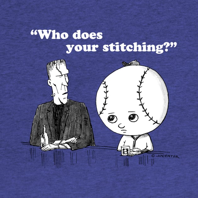 "Who Does Your Stitching?" by Joedator